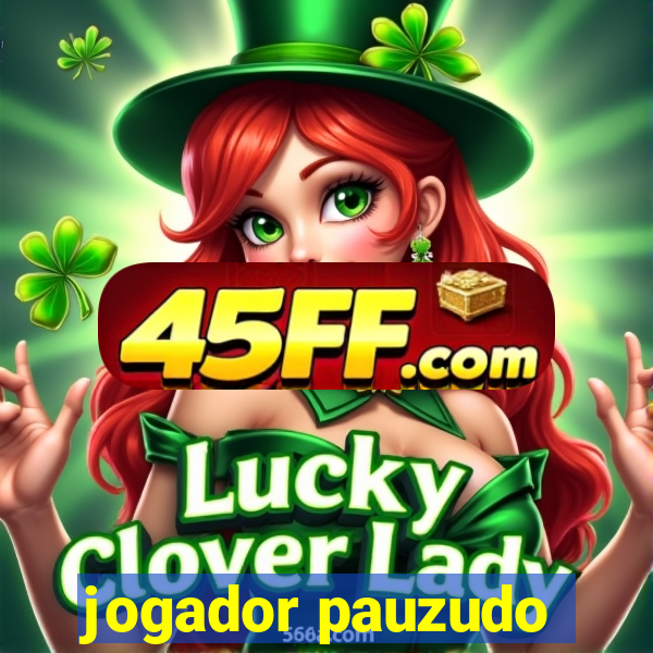 jogador pauzudo